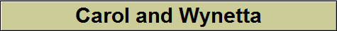 Carol and Wynetta Carol and Wynetta